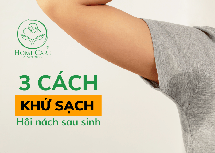 Mẹo Khử Sạch Mùi Hôi Nách Sau Sinh Tại Nhà Hiệu Quả